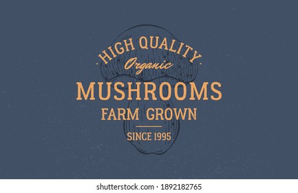 Mushrooms Farm Grown Logo. Vintage Mushroom Logo, Label, Emblem. Mushroom On Dark Blue Background. High Quality, Organic Emblem For Mushroom Farms, Food Market. Vector Illustration