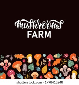 Mushrooms farm handwritten text, seamless border of mushrooms, leaves, berries on black background. Hand drawn cute colorful illustration, doodle style, brush calligraphy. Fall mood in trendy colors 