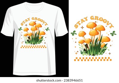 Mushrooms Tee - 'Stay Groove' Trendy T-Shirt Design, For print, illustration, typography, Premium Quality Wear, Artistic Expression, poster