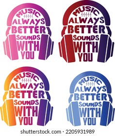 Music always better sounds with you SVG design for mug, T-shirt, water bottle etc.