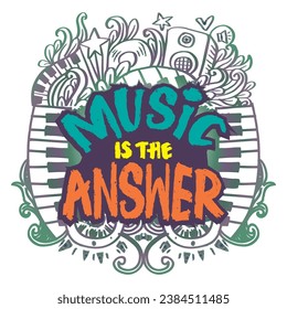 Music is the answer. Hand drawn lettering. Vector illustration.