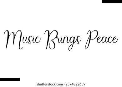 Music brings peace Music typographictext saying