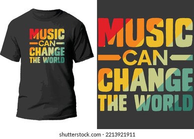 Music can change the World T Shirt Design.