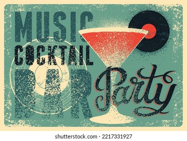 Music Cocktail Bar Party typographical vintage grunge style poster design with martini glass and vinyl disc. Retro vector illustration.