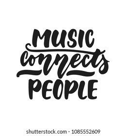 Music connects people - hand drawn lettering quote isolated on the white background. Fun brush ink vector illustration for banners, greeting card, poster design, photo overlays