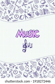 Music. Cover for a school notebook or Music textbook. Hand-drawn School objects on a checkered notebook background. Blank for educational or scientific poster. Vector illustration