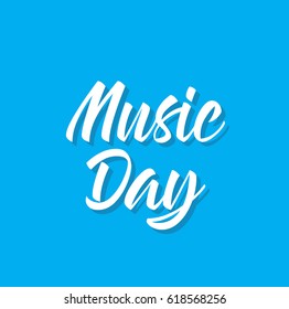 music day, text design. Vector calligraphy. Typography poster. Usable as background.