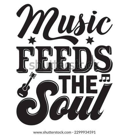 Music Feeds The Soul T-shirt Design Vector File