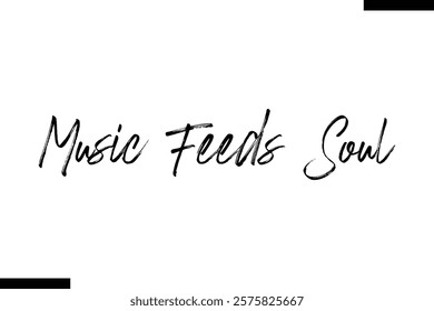 Music feeds soul Music typographic text saying