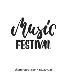 Music festival - hand drawn festival lettering quote isolated on the white background. Fun brush ink inscription for photo overlays, greeting card or t-shirt print, poster design