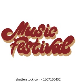 Music Festival. Vector Hand Drawn Lettering Isolated. Template For Card, Poster, Banner, Print For T-shirt, Pin, Badge, Patch.