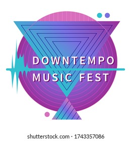 Music festivals emblem, invitation for event, party, concert. Downtempo music festival badge, label, logo, sign, symbol. Vector illustration. Design concept image.