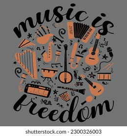 music is freedom t-shirt design. Ready to print for apparel, poster, and illustration. Modern, simple, lettering.
