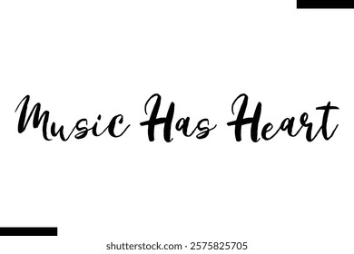 Music has heart Music typographic text saying