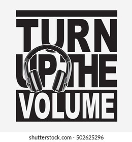 Music Headphone Volume Typography, T-shirt Graphics, Vectors, Message Turn Up The Volume 