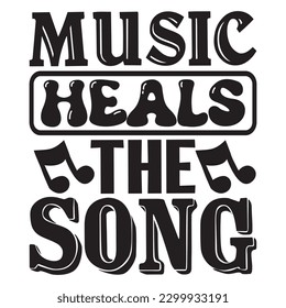 Music Heals The Song T-shirt Design Vector File