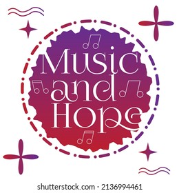 'Music and Hope' slogan inscription. Vector positive life quote for music lovers. Illustration for prints on t-shirts and bags, posters, cards. Hand lettering and typography design.