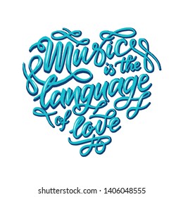 "Music is the language of love"  hand drawn lettering phrase  isolated on white background. Handwritten calligraphy design for greeting cards, posters, banners, cloth, textile, fabric. 