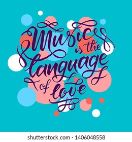"Music is the language of love"  hand drawn lettering phrase on colored abstract texture background with bubbles. Handwritten calligraphy design.