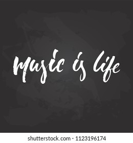 Music is life - hand drawn Musical lettering phrase isolated on the black chalkboard background. Fun brush chalk vector quote for banners, poster design, photo overlays.