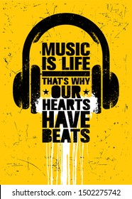 Music Is Life. That's Why Our Hearts Have Beats. Inspiring Typography Creative Motivation Quote Poster Template. Vector Banner Design Illustration Concept On Grunge Textured Rough Background