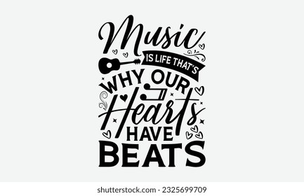 Music Is Life That’s Why Our Hearts Have Beats - Guitar SVG Design, Cool Music T Shirt, This Can Be Printed On T-Shirts, Hoodies, Mugs, Tote Bags, Pillows and More. svg
