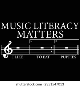 Music Literacy Matters I Like To Eat Puppies Music T-shirt Design