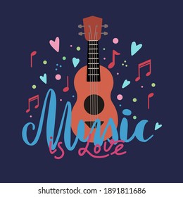 Music is love. Original lettering with ukulele, hearts and musical notes on a dark background. Hobby and interest. Vector illustration with calligraphic quote for cards, banners and your creativity