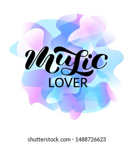 Music lover  brush lettering. Vector illustration for clothing or banner