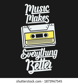 Music Makes Everything Better. Unique and Trendy Poster Design.