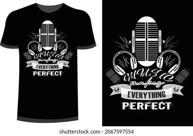 Music Makes Everything Perfect T-Shirt
