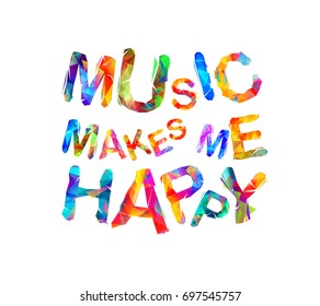 Music makes me happy. Vector inscription of triangular letters
