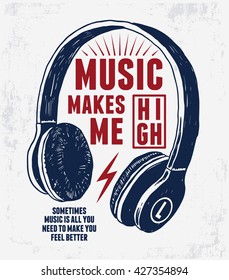 Music makes me high slogan for tee graphic. Vector illustration.