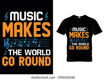 Music makes the world go round t-shirt design vector. Typography Music t-shirt design. Music t-shirt design for Music lovers. svg