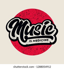 Music Is Medicine Text Slogan Print With Grunge Texture For T Shirt Other Us. Lettering Slogan Graphic Vector Illustration