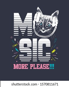 Music more please with a cat kitten face on black background print for t shirt