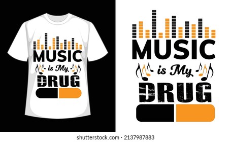 Music is my drug t shirt design, apparel, hand drawn, typography t shirt, vector  illustration, vintage. Fun and inspirational quote