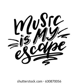 Music is my escape.Inspirational quote.Hand drawn illustration with hand lettering.