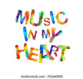 Music in my heart. Vector inscription of triangular letters