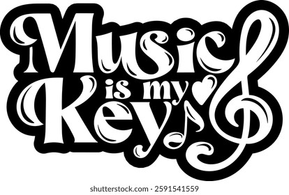 music is my key inspirational music lover quotes black vector graphic design and cut file