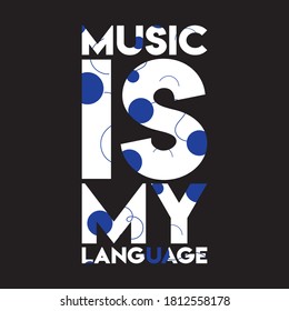 MUSIC IS MY LANGUAGE. Life quote with modern background vector illustration