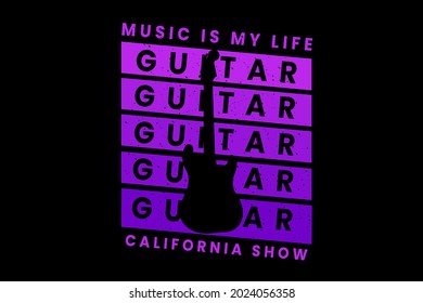 music is my life california show typography design with guitar