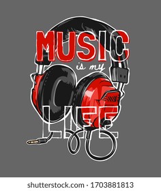 Music Is My Life Slogan On Headphone Graphic Illustration