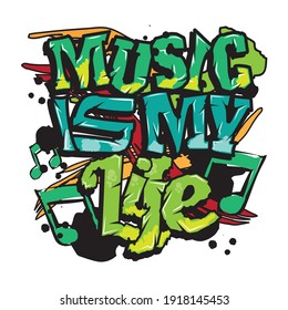 'Music is my life' typography with graffiti style and grunge effects vector illustration text art on white background.