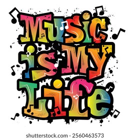 'Music is my life' typography with graffiti style and grunge effects vector illustration text art on white background.
