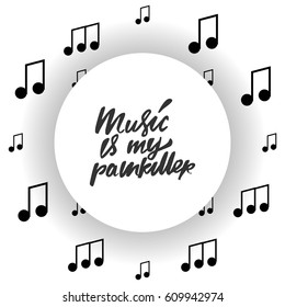 Music is my painkiller.Modern calligraphic style. Hand lettering and custom typography for your designs: t-shirts, bags, for posters, invitations, cards, etc.