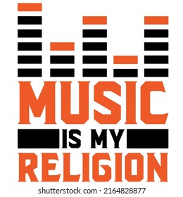 Music is My Religionis a vector design for printing on various surfaces like t shirt, mug etc. 

