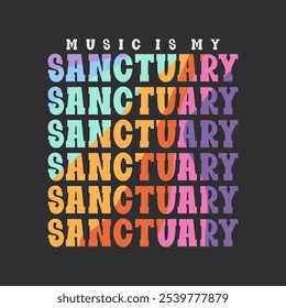 music is my sanctuary illustration typography slogan for t shirt printing, T-shirt graphic design.