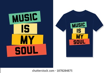 Music Is My Soul. Typography Vector graphic for t-shirt. Vector Poster, typographic quote, or t-shirt.