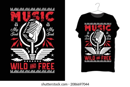 Music is My Soul Wild and free new t-shirt design for music lover